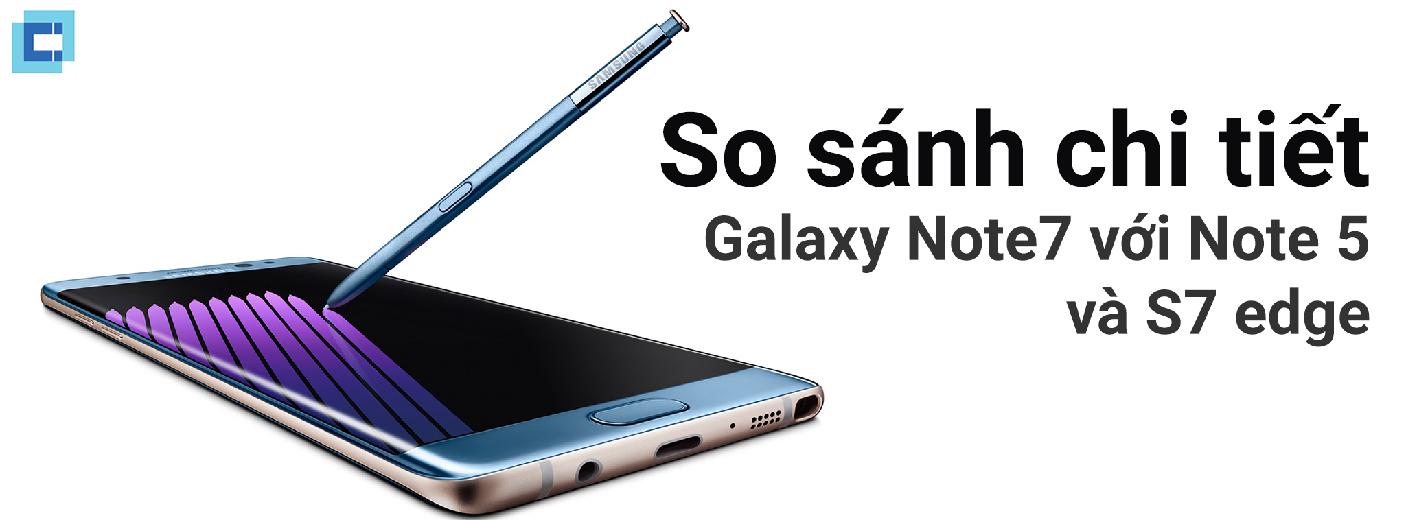 So sánh Galaxy Note 7 với Galaxy Note 5 và S7 edge - choimobile.vn.png